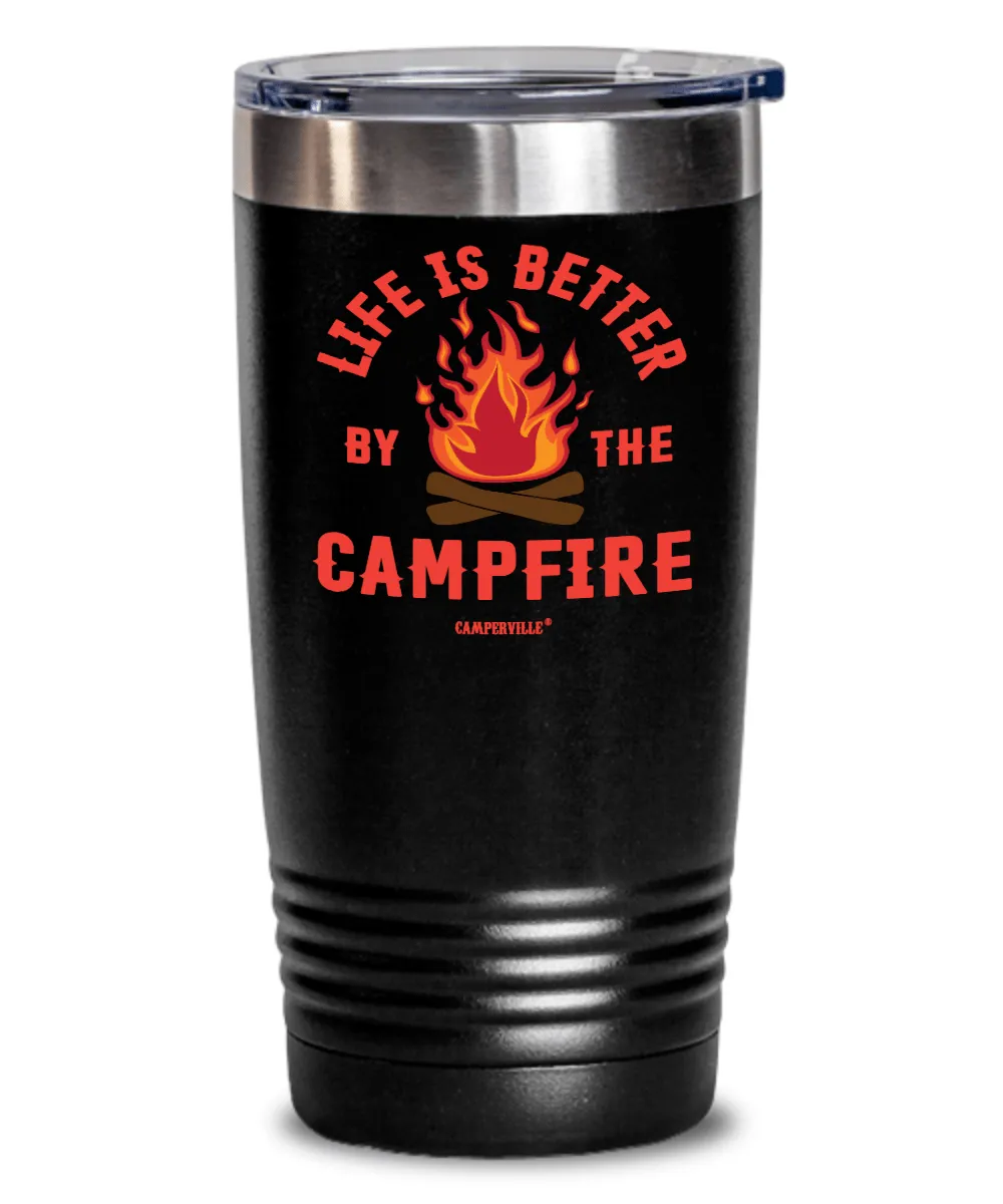 Official "Life Is Better By The Campfire" - Stainless Steel Tumbler